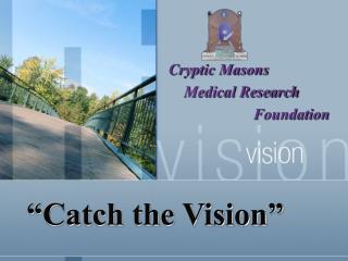 “Catch the Vision”