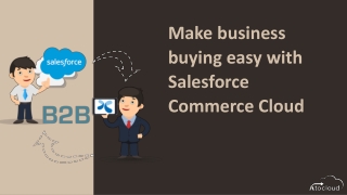 Make business buying easy with Salesforce Commerce Cloud