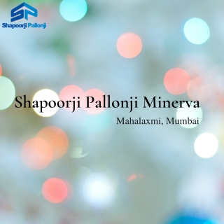 Shapoorji Pallonji Minerva | Upcoming Residential Project In Mahalakshmi, Mumbai