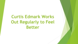 Curtis Edmark Works Out Regularly to Feel Better