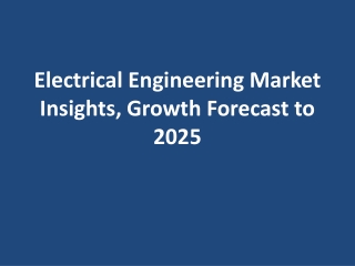 Electrical Engineering Market Insights, Growth Forecast to 2025