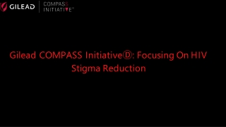 Gilead COMPASS Initiative®: Focusing On HIV Stigma Reduction