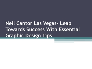 Neil Cantor Las Vegas- Leap Towards Success With Essential Graphic Design Tips