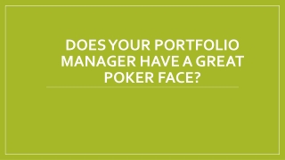 Does your portfolio manager have a great poker face?