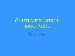 ÕHUTEMPERATUURI MÕÕTMINE