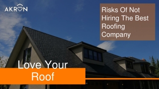 Risks Of Not Hiring The Best Roofing Company