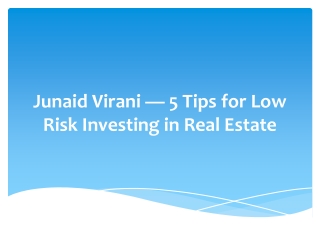 Junaid Virani — 5 Tips for Low Risk Investing in Real Estate