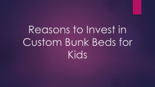 Reasons to Invest in Custom Bunk Beds for Kids