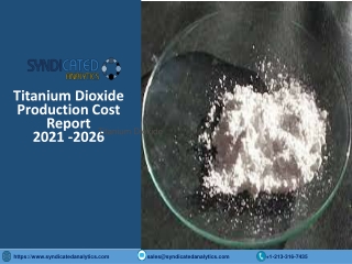 Titanium Dioxide Production Cost PDF 2021-2026 | Syndicated Analytics
