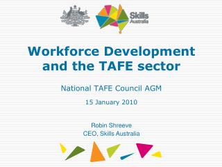 Workforce Development and the TAFE sector National TAFE Council AGM 15 January 2010