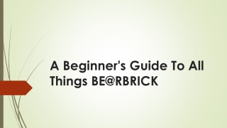 A Beginner's Guide To All Things BE@RBRICK