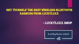 Get Yourself The Best Wireless Bluetooth Earbuds From Luckyluxx