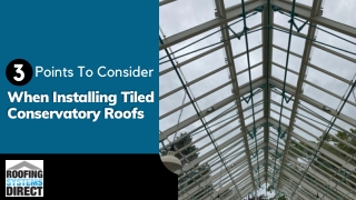 3 Points To Consider When Installing Tiled Conservatory Roofs