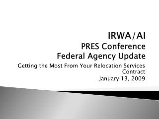 IRWA/AI PRES Conference Federal Agency Update