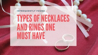Types of Necklaces and Rings One Must Have