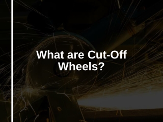 What are Cut-Off Wheels