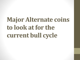 Major Alternate coins to look at for the current bull cycle