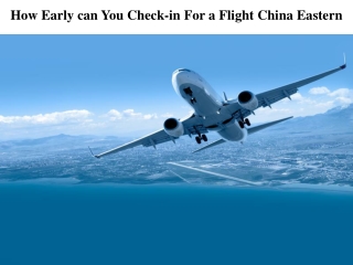 How Early can You Check-in For a Flight China Eastern - Faresflow