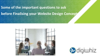 Some of the important questions to ask before Finalising your Website Design Concept