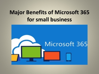 Major Benefits of Microsoft 365 for small business