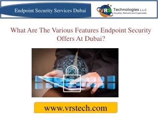 What are the Various Features Endpoint Security offers at Dubai?