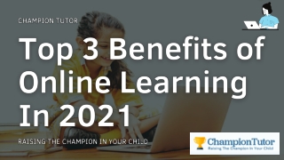 Top 3 Benefits of Online Learning In 2021