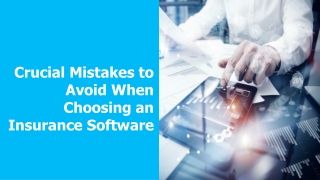 Crucial Mistakes to Avoid When Choosing an Insurance Software