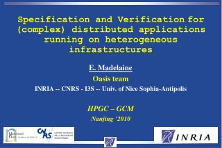 E. Madelaine Oasis team INRIA -- CNRS - I3S -- Univ. of Nice Sophia-Antipolis HPGC – GCM Nanjing ’2010