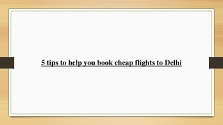 5 tips to help you book cheap flights to Delhi
