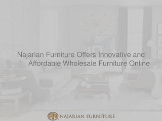 Najarian Furniture Offers Innovative and Affordable Wholesale Furniture Online