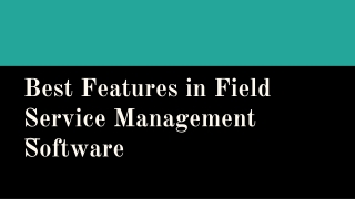 Best Features in Field Service Management Software