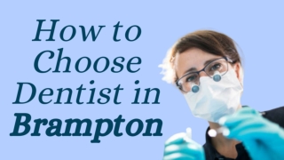 How To Choose Your Dentist In Brampton Ontario?