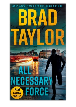 [PDF] Free Download All Necessary Force By Brad Taylor