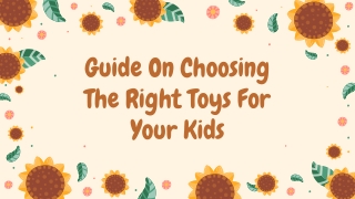 Guide On Choosing The Right Toys For Your Kids