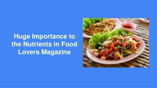 Huge Importance to the Nutrients in Food Lovers Magazine
