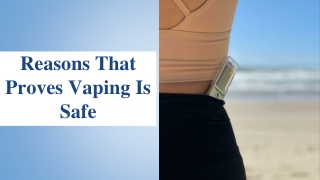 Reasons That Proves Vaping Is Safe