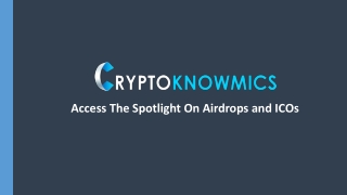 Cryptoknowmics: Access The Spotlight On Airdrops and ICOs