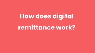 How does digital remittance work_