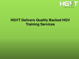HGVT Delivers Quality Backed HGV Training Services
