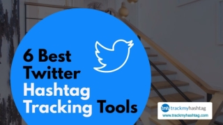 6 Best Twitter Hashtag Tracking Tools for Marketers