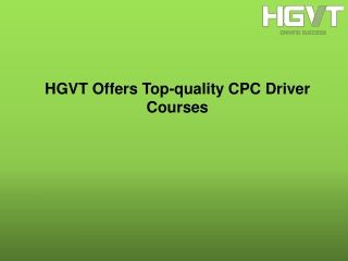 HGVT Offers Top-quality CPC Driver Courses