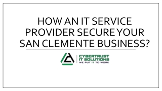 How An IT Service Provider Secure Your San Clemente Business - CyberTrust IT Solutions