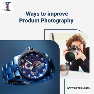 Ultimate ways to improve your Product Photography