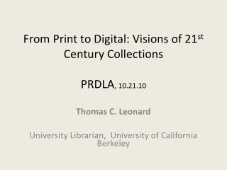 From Print to Digital: Visions of 21 st Century Collections PRDLA , 10.21.10