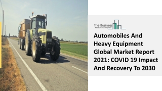 Automobiles And Heavy Equipment Market Size, Share, Trends, Industry Growth 2030