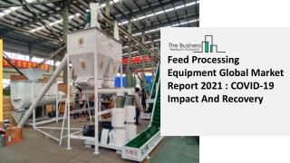 2021 Global Feed Processing Equipment Market Size, Share, Trends