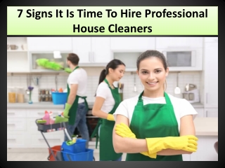 7 Signs It Is Time To Hire Professional House Cleaners