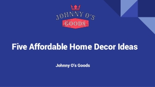 Five Affordable Home Decor Ideas | Johnny O's Goods