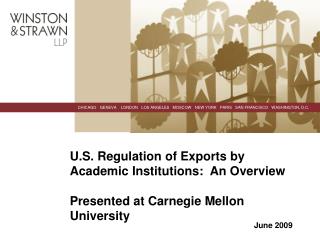 U.S. Regulation of Exports by Academic Institutions: An Overview Presented at Carnegie Mellon University