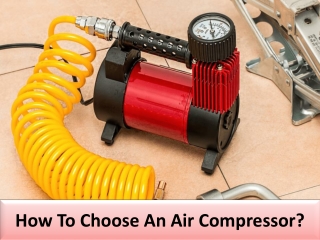 Some factors to consider while selecting an air compressor